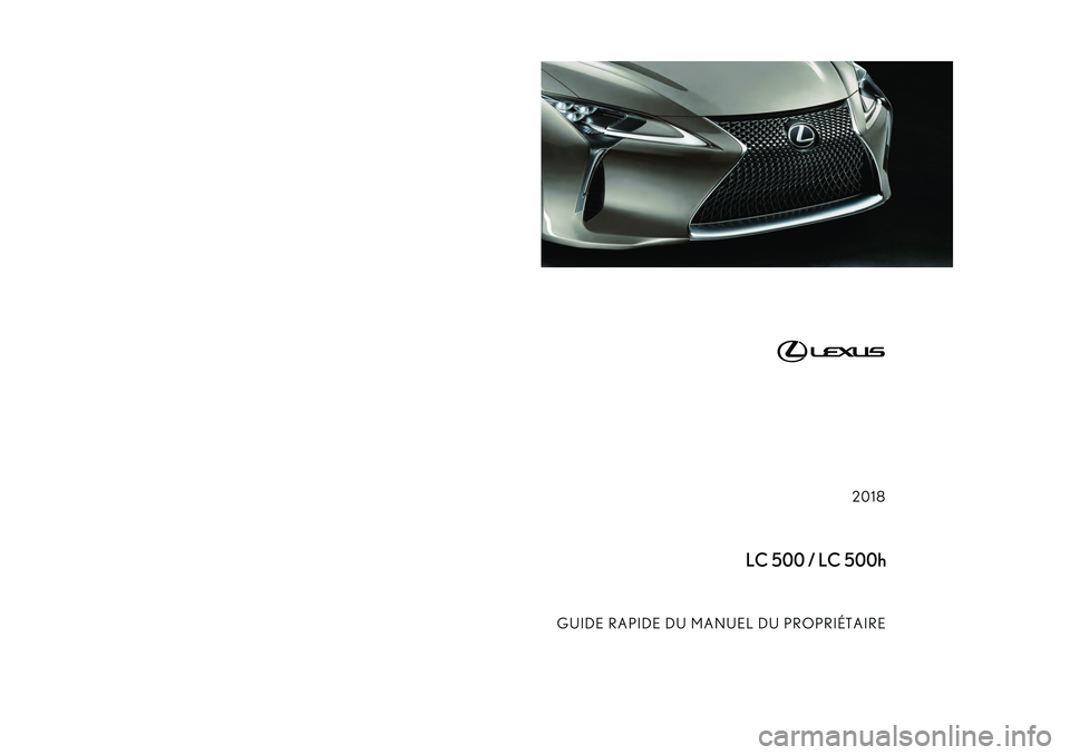 lexus LC500h 2018 Manuel du propriétaire (in French) / Guide rapide du manuel du propriétaire - LC 500, LC 500h lexus LC500h 2018 Manuel du propriétaire (in French) / Guide rapide du manuel du propriétaire - LC 500, LC 500h