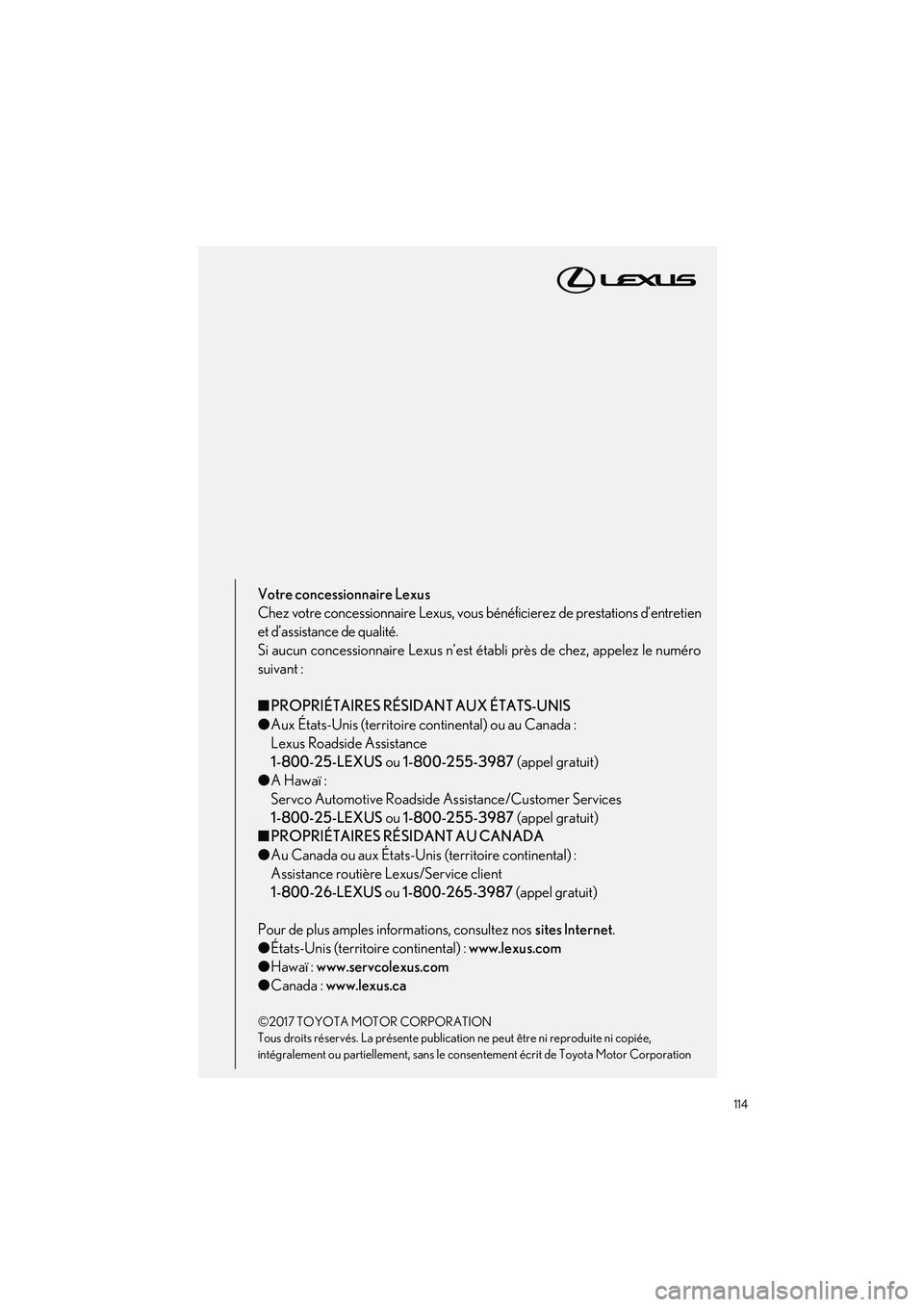 lexus LC500h 2018  Manuel du propriétaire (in French) / Guide rapide du manuel du propriétaire - LC 500, LC 500h 114
LC500_LC500h_QG_OM11444D_(D)
Votre concessionnaire Lexus
Chez votre concessionnaire Lexus, vous bénéficierez de prestations d’entretien
et d’assistance de qualité.
Si aucun concessionnaire 