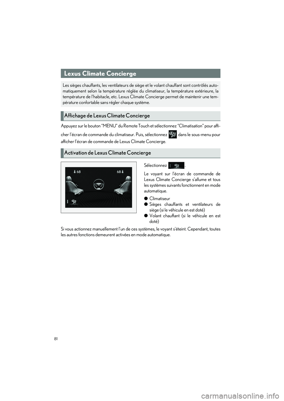 lexus LC500h 2018  Manuel du propriétaire (in French) / Guide rapide du manuel du propriétaire - LC 500, LC 500h 81
LC500_LC500h_QG_OM11444D_(D)
Appuyez sur le bouton “MENU” du Remote Touch et sélectionnez “Climatisation” pour affi-
cher l’écran de commande du climatiseur. Puis, sélectionnez   dans 