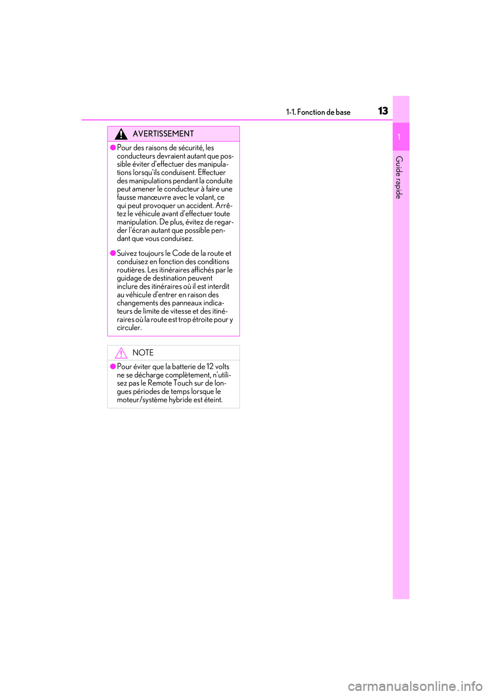 lexus LC500h 2018  Manuel du propriétaire (in French) / Système de navigation manuel du propriétaire - LC 500, LC 500h 131-1. Fonction de base
LC500_LC500h_Navi_OM11431D_(D)
1
Guide rapide
AVERTISSEMENT
●Pour des raisons de sécurité, les 
conducteurs devraient autant que pos-
sible éviter deffectuer des manipula