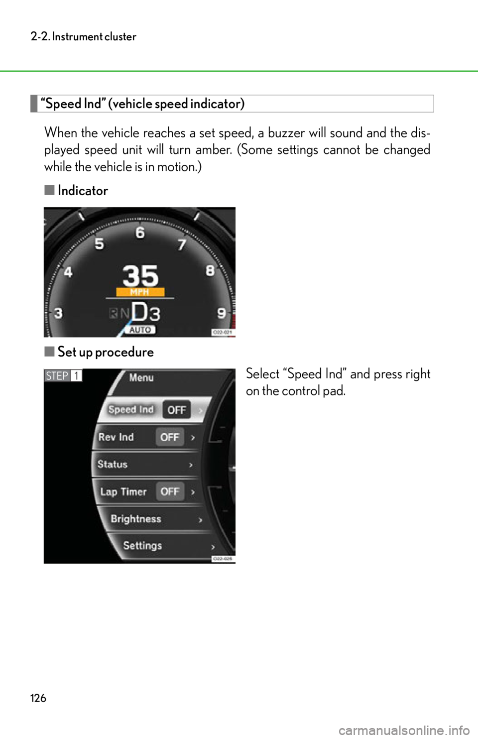 lexus LFA 2012 Owners Manual / LEXUS 2012 LFA OWNERS MANUAL (OM77006U) 126
2-2. Instrument cluster
“Speed Ind” (vehicle speed indicator)When the vehicle reaches a set speed, a buzzer will sound and the dis-
played speed unit will turn amber. (Some settings cannot b lexus LFA 2012 Owners Manual / LEXUS 2012 LFA OWNERS MANUAL (OM77006U) 126
2-2. Instrument cluster
“Speed Ind” (vehicle speed indicator)When the vehicle reaches a set speed, a buzzer will sound and the dis-
played speed unit will turn amber. (Some settings cannot b