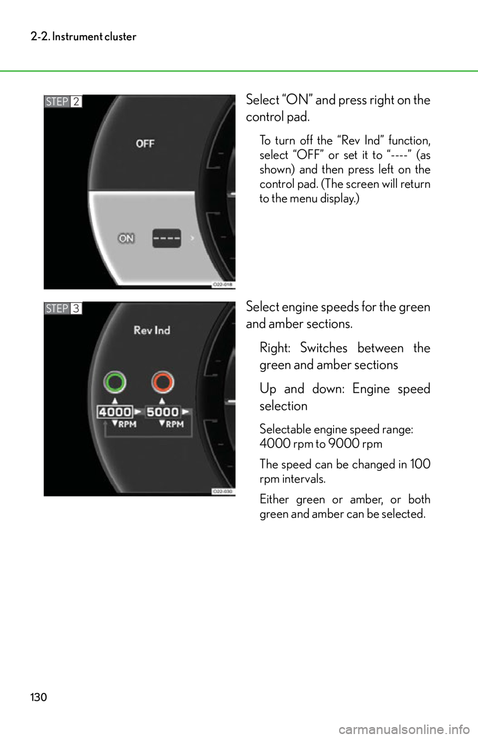 lexus LFA 2012  Owners Manual / LEXUS 2012 LFA OWNERS MANUAL (OM77006U) 130
2-2. Instrument cluster
Select “ON” and press right on the
control pad.
To turn off the “Rev Ind” function,
select “OFF” or set it to “----” (as
shown) and then press left on the
c