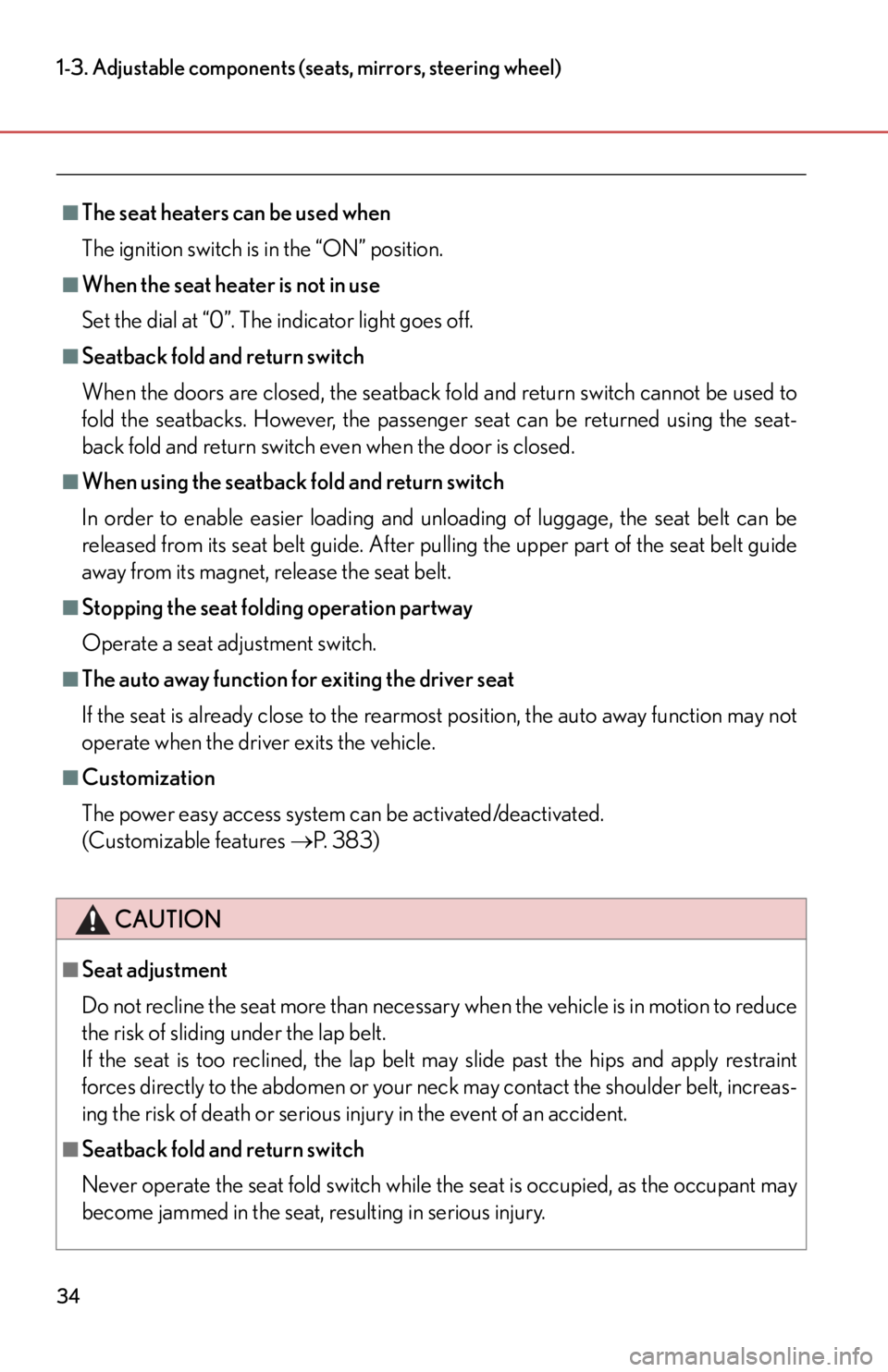lexus LFA 2012 Owners Manual / LEXUS 2012 LFA (OM77006U) Owners Guide 34
1-3. Adjustable components (seats, mirrors, steering wheel)
■The seat heaters can be used when
The ignition switch is in the “ON” position.
■When the seat heater is not in use
Set the dial lexus LFA 2012 Owners Manual / LEXUS 2012 LFA (OM77006U) Owners Guide 34
1-3. Adjustable components (seats, mirrors, steering wheel)
■The seat heaters can be used when
The ignition switch is in the “ON” position.
■When the seat heater is not in use
Set the dial