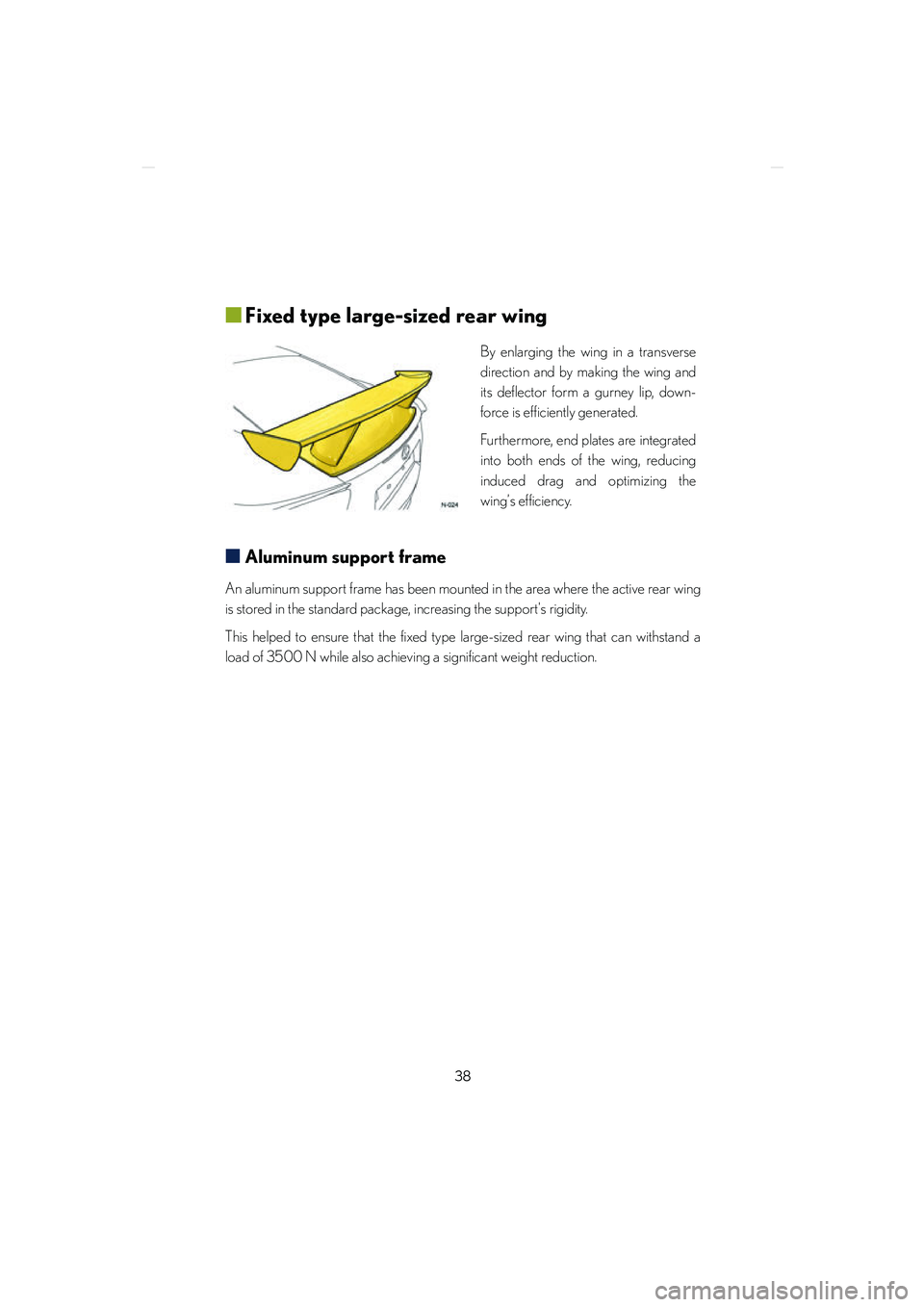 lexus LFA 2012  Owners Manual / LEXUS 2012 LFA NURBURGRING PACKAGE GUIDE 38
LFA_Nurburgring_U
■Fixed type large-sized rear wing
By enlarging the wing in a transverse
direction and by making the wing and
its deflector form a gurney lip, down-
force is efficiently generate