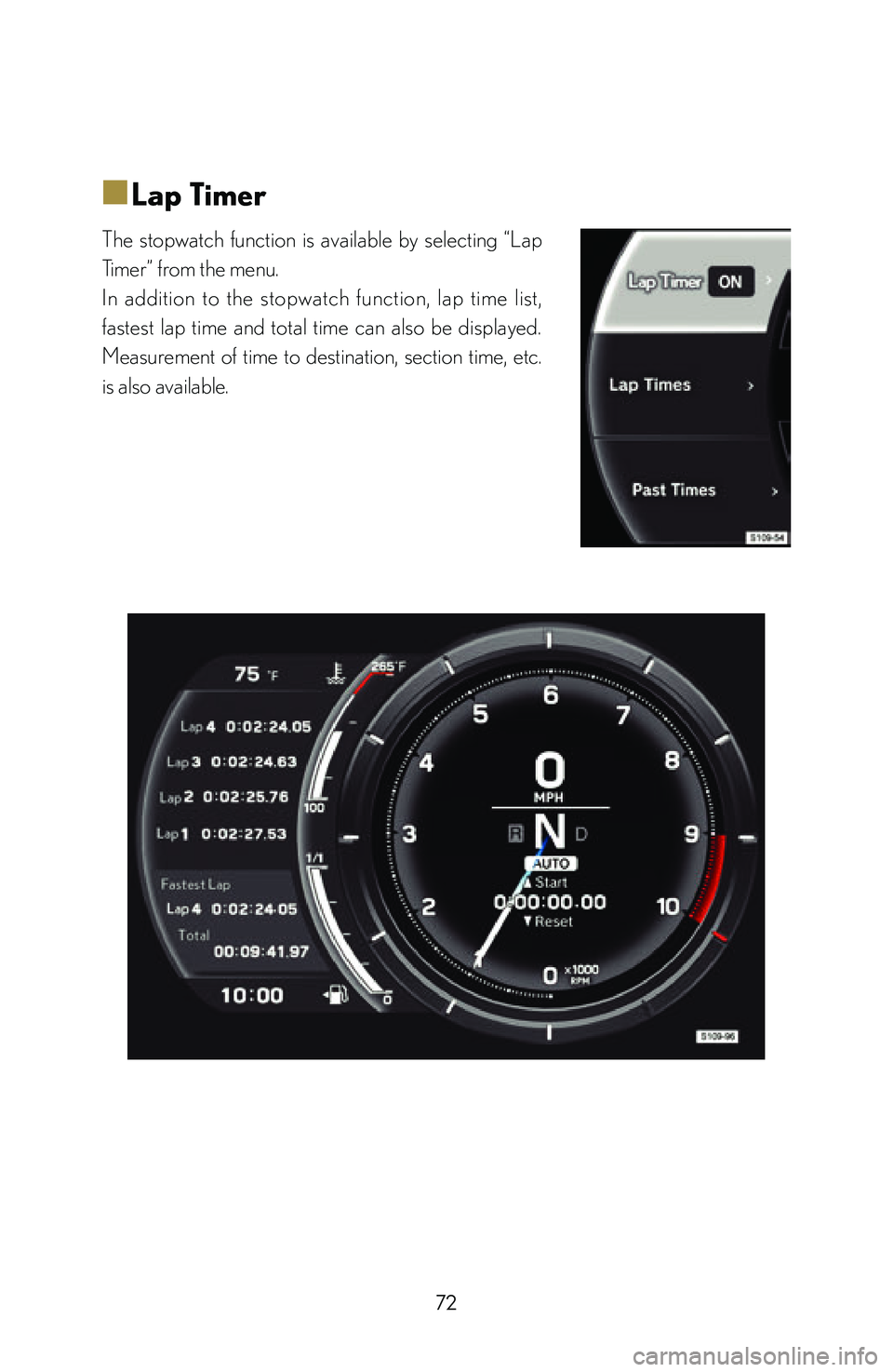 lexus LFA 2012  Technical Information / LEXUS 2012 LFA: INSIDE THE LFA 72
■
■Lap Timer
The  stopwatch  function  is  available  by  selecting  “Lap 
Timer” from the menu.
In  addition  to  the  stopwatch  function,  lap  time  list, 
fastest  lap  time  and  tota