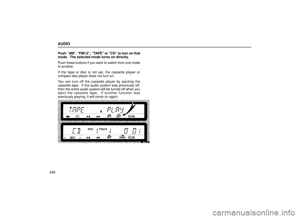 lexus LS400 2000  Engine / LEXUS 2000 LS400 OWNERS MANUAL (OM50533U) AUDIO
246Push 
ºAMº, ºFM1/2º, ºTAPEº or ºCDº to turn on that
mode.  The selected mode turns on directly.
Push  these buttons if you want to switch from one mode
to another.
If the tape or disc