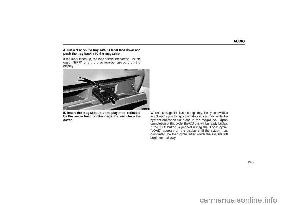 lexus LS400 2000  Engine / LEXUS 2000 LS400  (OM50533U) Owners Guide AUDIO
265
4. Put a disc on the tray with its label face down and
push the tray back into the magazine.
If the label faces up, the disc cannot be played.  In this
case, ºERRº and the disc number appe