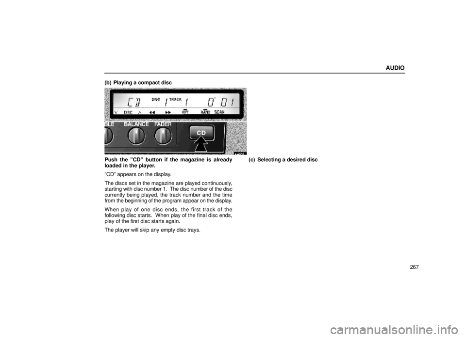 lexus LS400 2000  Engine / LEXUS 2000 LS400  (OM50533U) Owners Guide AUDIO
267
(b) Playing a compact disc
20L058-1
Push the ºCDº button if the magazine is already
loaded in the player.
ºCDº appears on the display.
The discs set in the magazine are played continuous