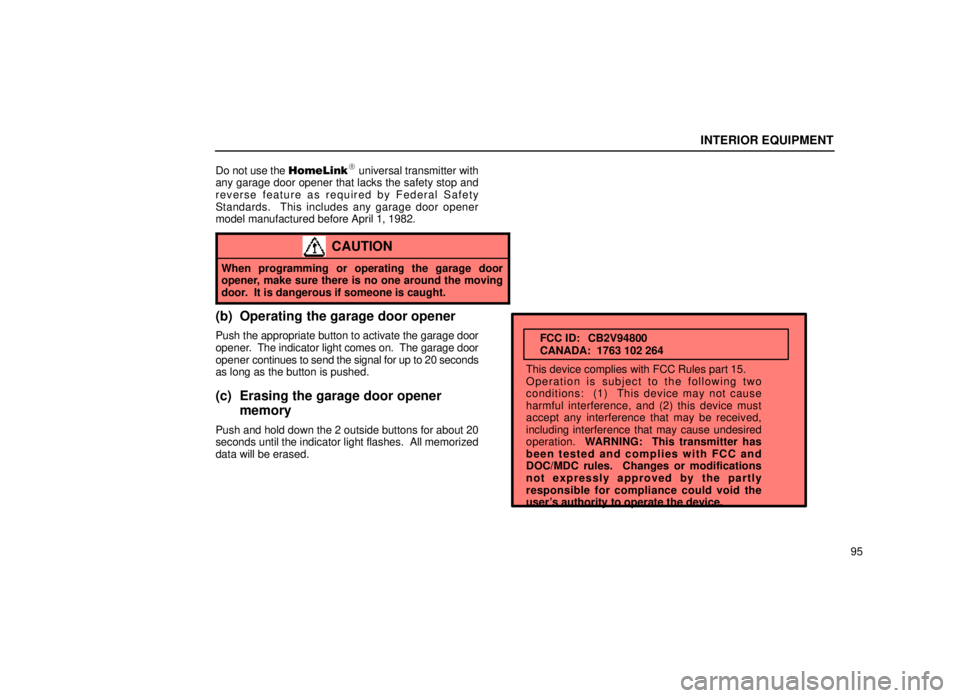 lexus LS400 1999  Comfort Adjustment / LEXUS 1999 LS400 OWNERS MANUAL (OM50514U) INTERIOR EQUIPMENT
95
Do not use the HomeLink
 universal transmitter with
any garage door opener that lacks the safety stop and
reverse feature as required by Federal Safety
Standards.  This includes