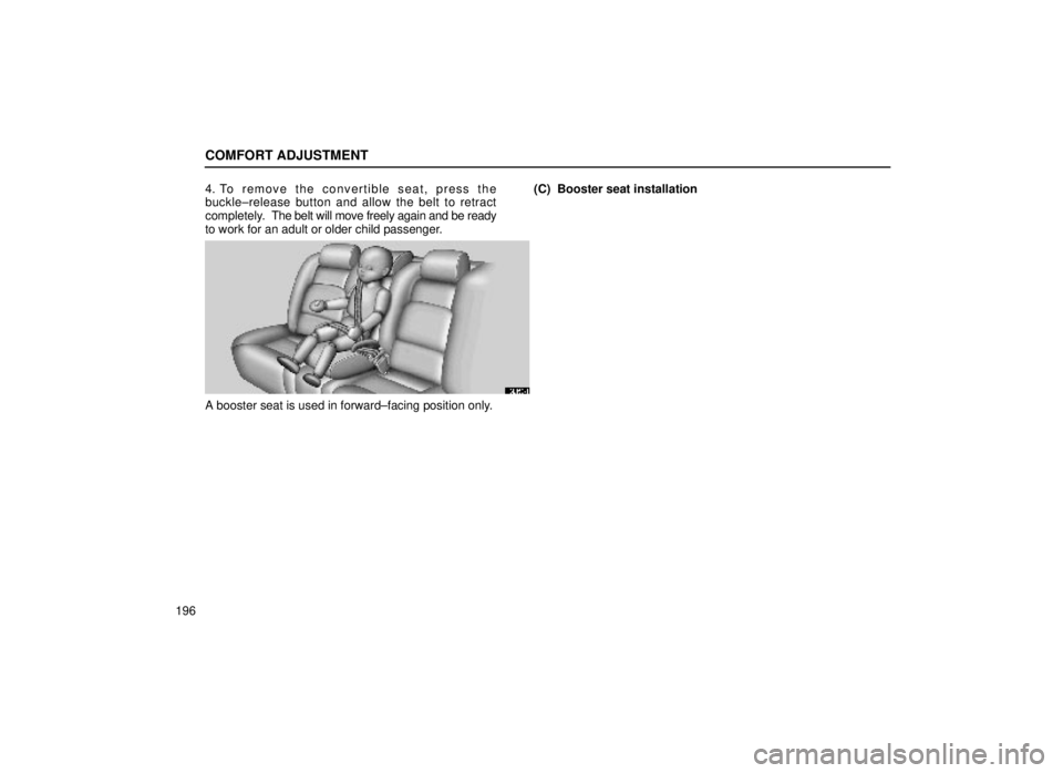 lexus LS400 1999  Comfort Adjustment / LEXUS 1999 LS400 OWNERS MANUAL (OM50514U) COMFORT ADJUSTMENT
1964. To remove the convertible seat, press the
buckle±release button and allow the belt to retract
completely.  The belt will move freely again and be ready
to work for an adult o