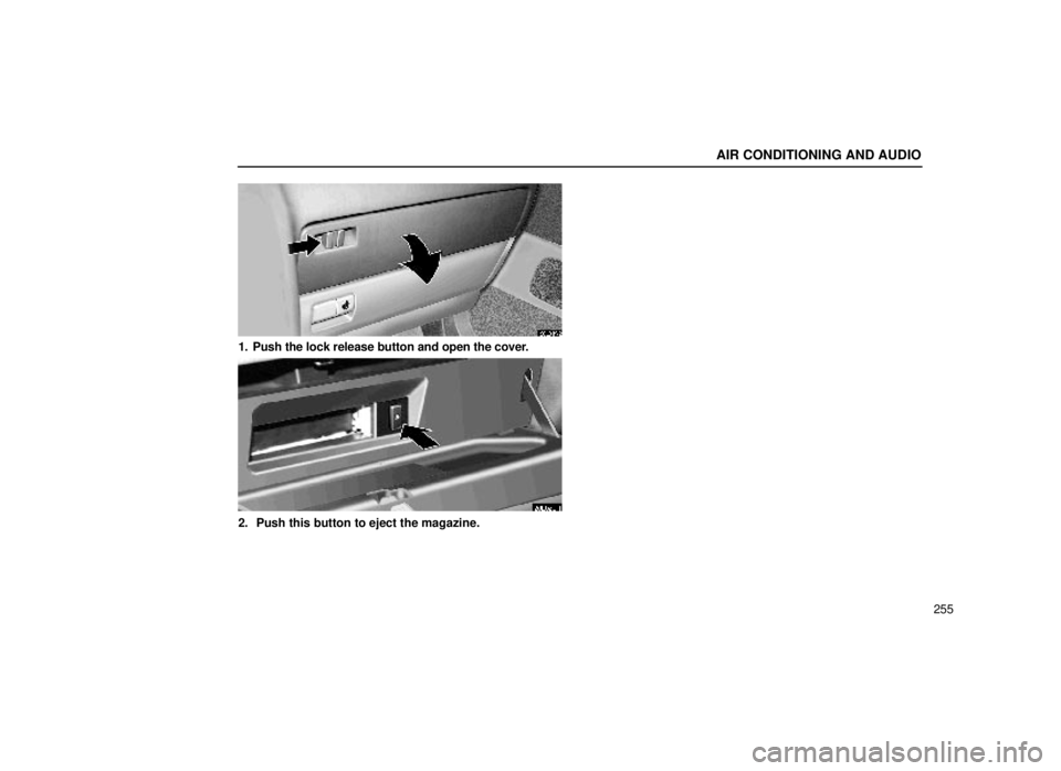 lexus LS400 1999  Comfort Adjustment / LEXUS 1999 LS400 OWNERS MANUAL (OM50514U) AIR CONDITIONING AND AUDIO
255
20L019-2
1. Push the lock release button and open the cover.
20L020-1
2.  Push this button to eject the magazine. 