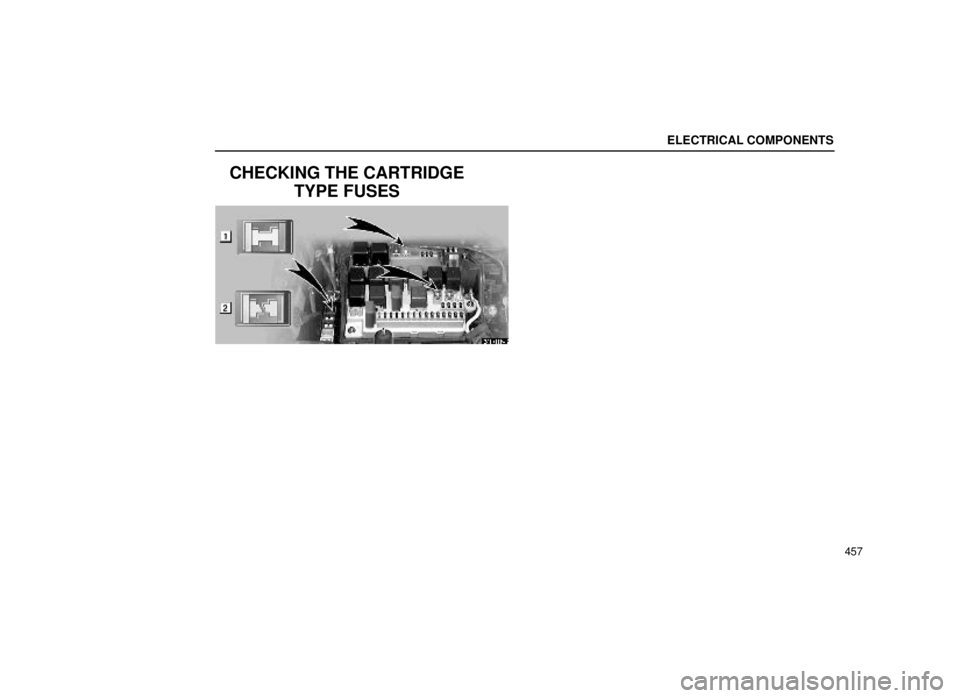 lexus LS400 1999  Comfort Adjustment / LEXUS 1999 LS400 OWNERS MANUAL (OM50514U) ELECTRICAL COMPONENTS
457
CHECKING THE CARTRIDGETYPE FUSES
64L016-3 