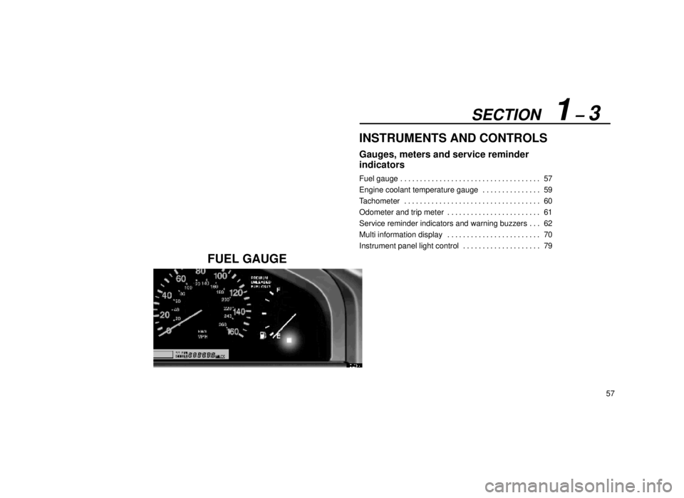 lexus LS400 1999  Comfort Adjustment / LEXUS 1999 LS400  (OM50514U) Manual PDF SECTION   1 ± 3
57
INSTRUMENTS AND CONTROLS
Gauges, meters and service reminder 
indicators
Fuel gauge57
. . . . . . . . . . . . . . . . . . . . . . . . . . . . . . . . . . . . 
Engine coolant temper