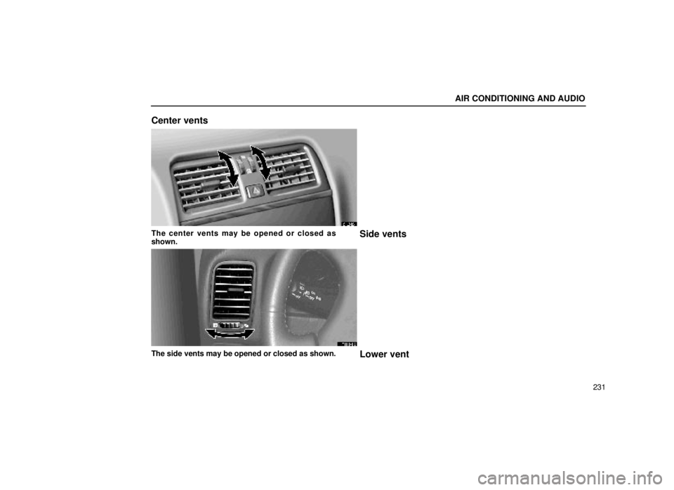 lexus LS400 1999  Electrical Components / LEXUS 1999 LS400 OWNERS MANUAL (OM50514U) AIR CONDITIONING AND AUDIO
231
Center vents
21L012±1
The center vents may be opened or closed as
shown.Side vents
21L013
The side vents may be opened or closed as shown.Lower vent 