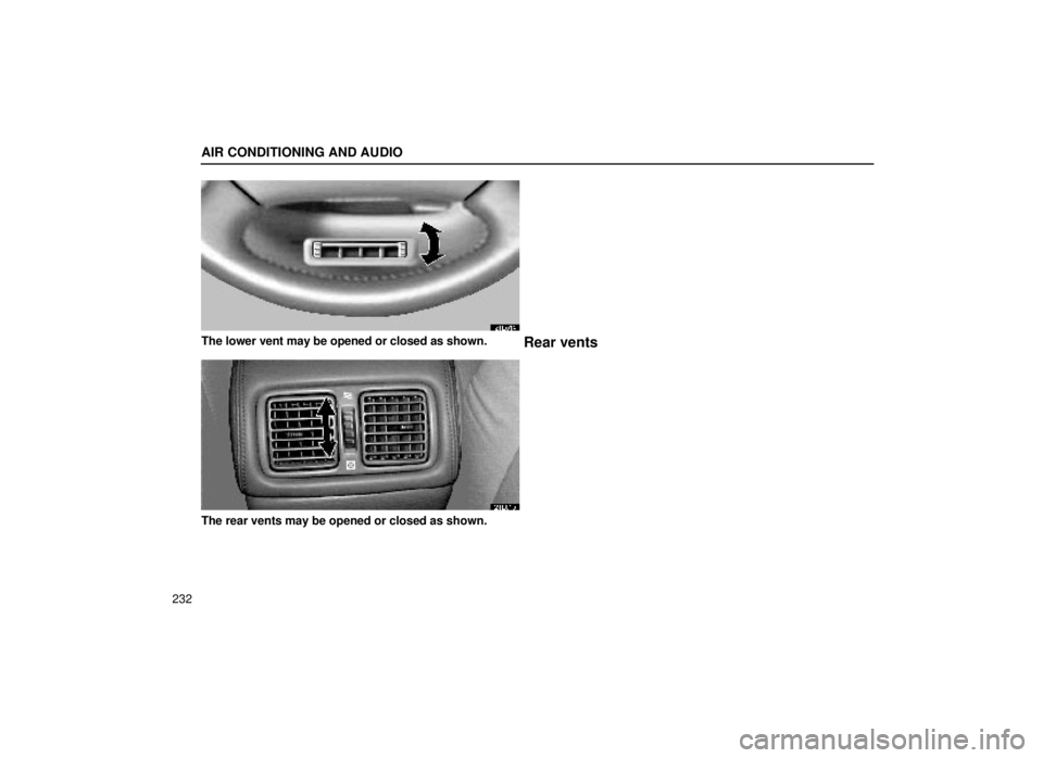 lexus LS400 1999  Electrical Components / LEXUS 1999 LS400 OWNERS MANUAL (OM50514U) AIR CONDITIONING AND AUDIO
232
21L014
The lower vent may be opened or closed as shown.Rear vents
21L015
The rear vents may be opened or closed as shown. 