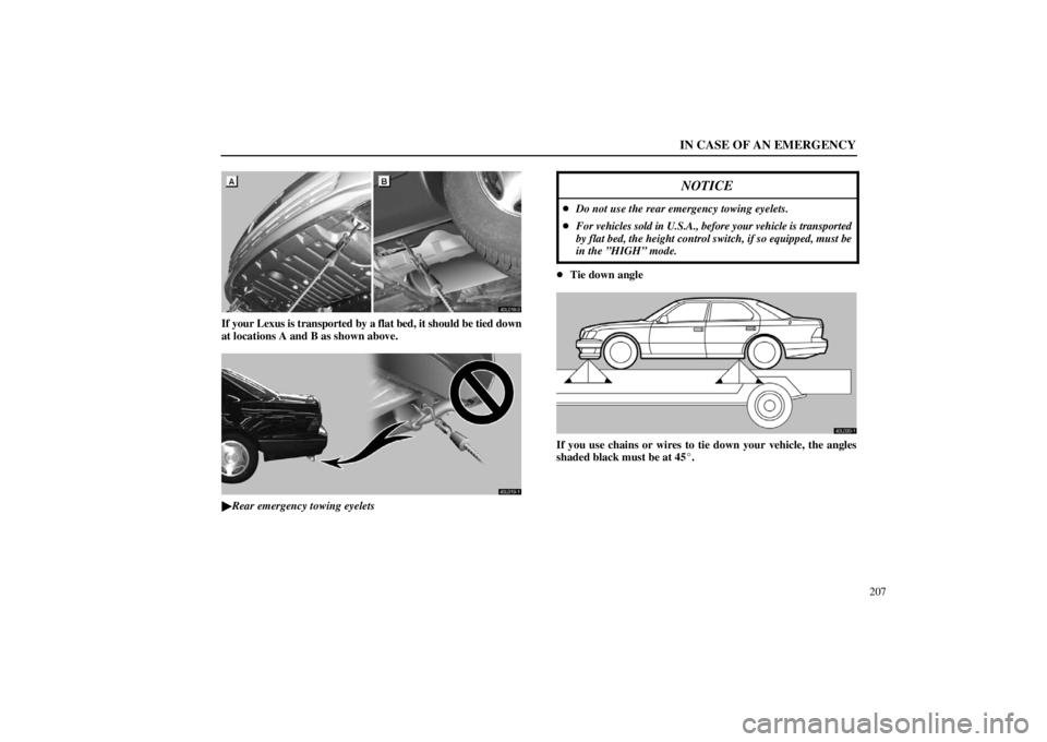 lexus LS400 1998  Electrical Components / LEXUS 1998 LS400 OWNERS MANUAL (OM50498U) IN CASE OF AN EMERGENCY
207
40L018�2
If your Lexus is transported by a flat bed, it should be tied down
at locations A and B as shown above.
40L019�1

Rear emergency towing eyelets
NOTICE
Do not use 