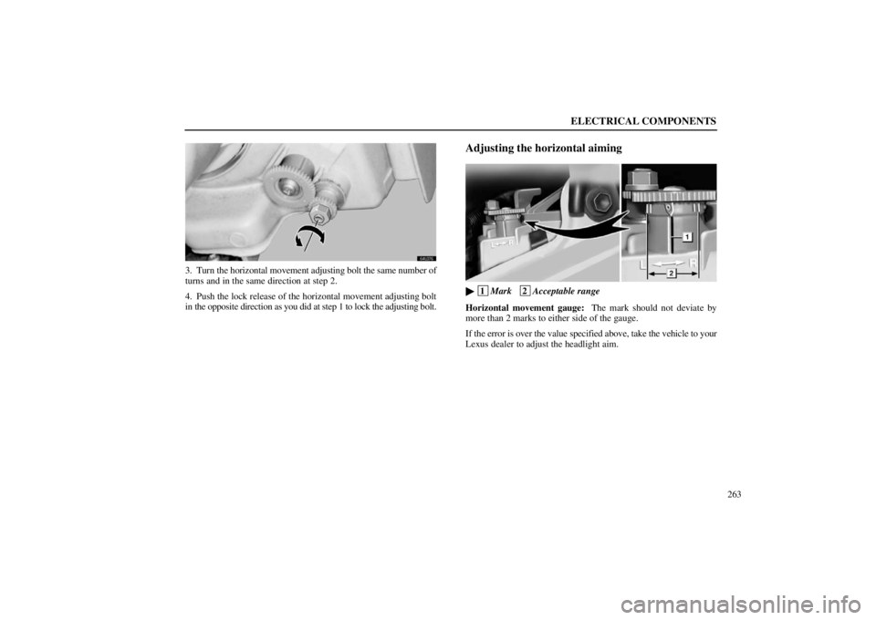 lexus LS400 1998 Engine / LEXUS 1998 LS400 OWNERS MANUAL (OM50498U) ELECTRICAL COMPONENTS
263
64L076
3. Turn the horizontal movement adjusting bolt the same number of
turns and in the same direction at step 2.
4. Push the lock release of the horizontal movement adjust lexus LS400 1998 Engine / LEXUS 1998 LS400 OWNERS MANUAL (OM50498U) ELECTRICAL COMPONENTS
263
64L076
3. Turn the horizontal movement adjusting bolt the same number of
turns and in the same direction at step 2.
4. Push the lock release of the horizontal movement adjust