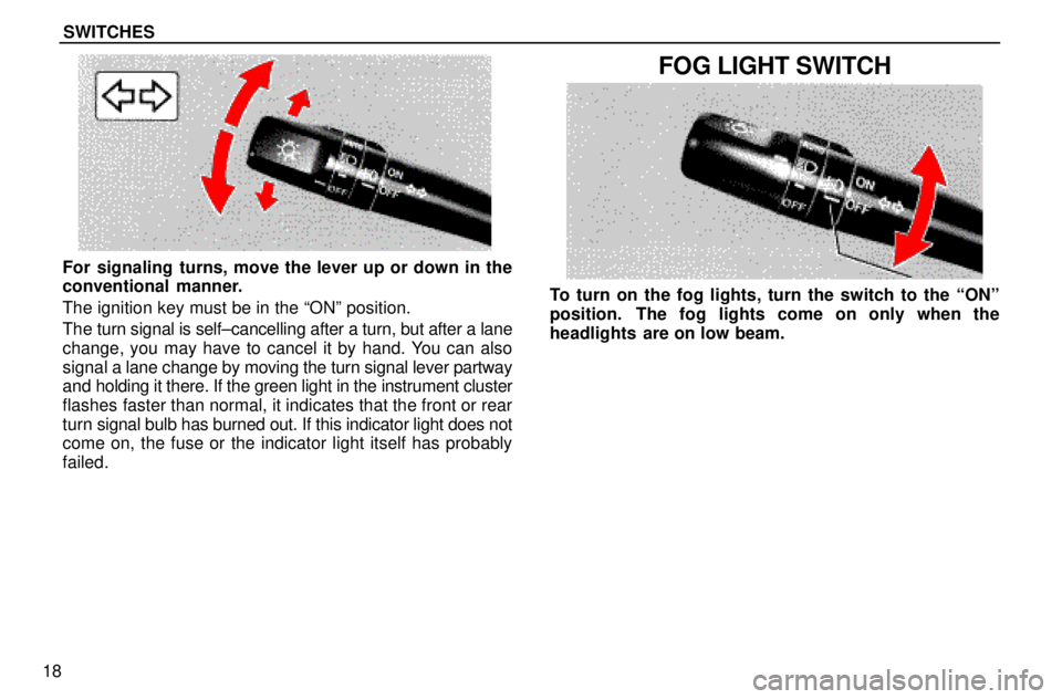 lexus LS400 1996 Engine / 1996 LS400: SWITCHES SWITCHES
18
For signaling turns, move the lever up or down in the
conventional manner.
The ignition key must be in the ªONº position.
The turn signal is self±cancelling after a turn, but after a l lexus LS400 1996 Engine / 1996 LS400: SWITCHES SWITCHES
18
For signaling turns, move the lever up or down in the
conventional manner.
The ignition key must be in the ªONº position.
The turn signal is self±cancelling after a turn, but after a l