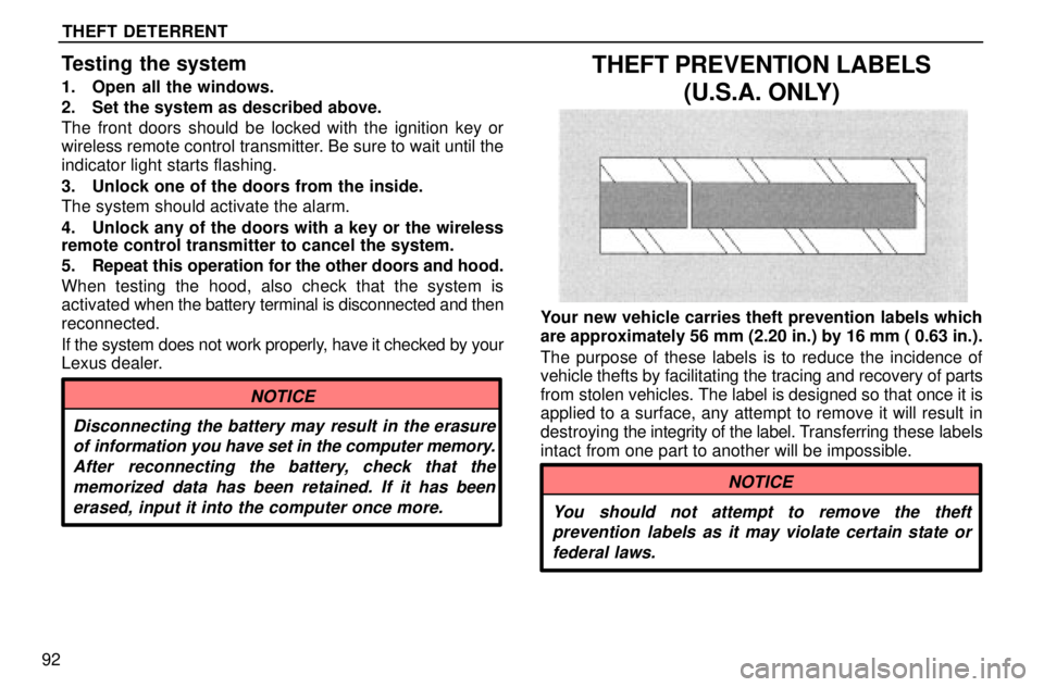 lexus LS400 1996  Engine / 1996 LS400: THEFT DETERRENT THEFT DETERRENT
92
Testing the system
1. Open all the windows.
2. Set the system as described above.
The front doors should be locked with the ignition key or
wireless remote control transmitter. Be s