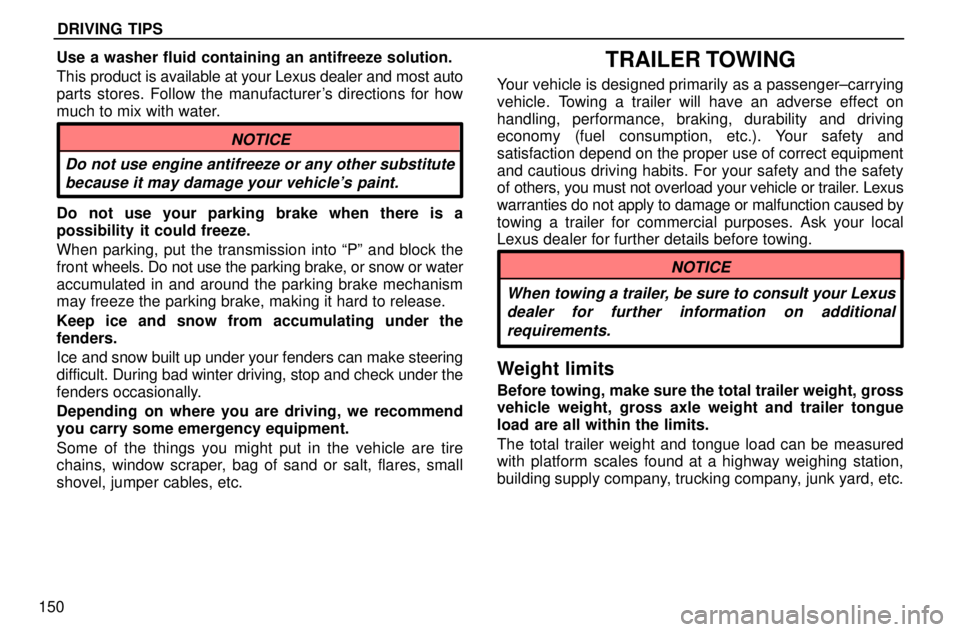 lexus LS400 1996  Gauges, Meters and Service Reminders / 1996 LS400: DRIVING TIPS DRIVING TIPS
150Use a washer fluid containing an antifreeze solution.
This product is available at your Lexus dealer and most auto
parts stores. Follow the manufacturers directions for how
much to mi