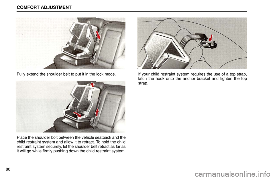 lexus LS400 1995  Air Conditioning and Audio / 1995 LS400: COMFORT ADJUSTMENT COMFORT ADJUSTMENT
80
Fully extend the shoulder belt to put it in the lock mode.
Place the shoulder bolt between the vehicle seatback and the
child restraint system and allow it to retract. To hold th