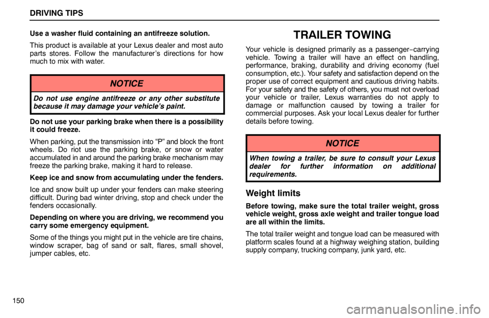 lexus LS400 1995  Air Conditioning and Audio / 1995 LS400: DRIVING TIPS DRIVING TIPS
150Use a washer fluid containing an antifreeze solution.
This product is available at your Lexus dealer and most auto
parts stores. Follow the manufacturer’s directions for how
much to 
