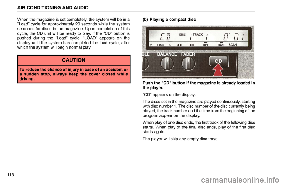 lexus LS400 1995  Electrical Components / 1995 LS400: AIR CONDITIONING AND AUDIO AIR CONDITIONING AND AUDIO
11 8When the magazine is set completely, the system will be in a
“Load” cycle for approximately 20 seconds while the system
searches for discs in the magazine. Upon comp