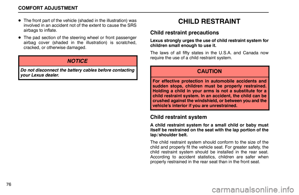 lexus LS400 1995  Interior Equipment / 1995 LS400: COMFORT ADJUSTMENT COMFORT ADJUSTMENT
76The front part of the vehicle (shaded in the illustration) was
involved in an accident not of the extent to cause the SRS
airbags to inflate.
The pad section of the steering whe