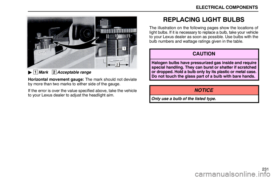 lexus LS400 1995  Interior Equipment / 1995 LS400: ELECTRICAL COMPONENTS ELECTRICAL COMPONENTS
231
 1
Mark   2
Acceptable range
Horizontal movement gauge: The mark should not deviate
by more than two marks to either side of the gauge.
If the error is over the value specif