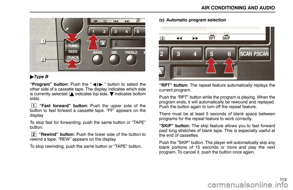 lexus LS400 1995  Engine / 1995 LS400: AIR CONDITIONING AND AUDIO AIR CONDITIONING AND AUDIO
11 3
Type B
“Program” button: Push the “
” button to select the
other side of a cassette tape. The display indicates which side
is currently selected ( indicates