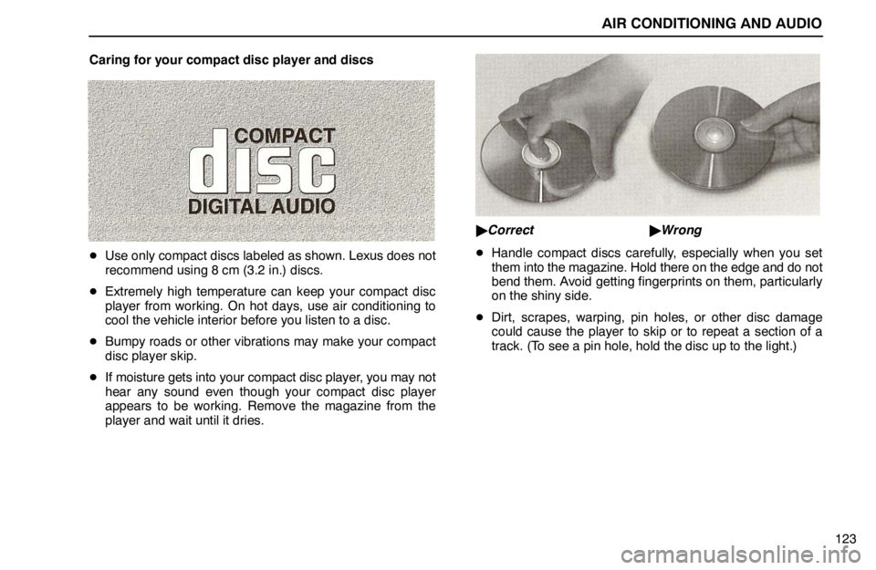 lexus LS400 1995  Exterior Equipment / 1995 LS400: AIR CONDITIONING AND AUDIO AIR CONDITIONING AND AUDIO
123 Caring for your compact disc player and discs
Use only compact discs labeled as shown. Lexus does not
recommend using 8 cm (3.2 in.) discs.
Extremely high temperature 
