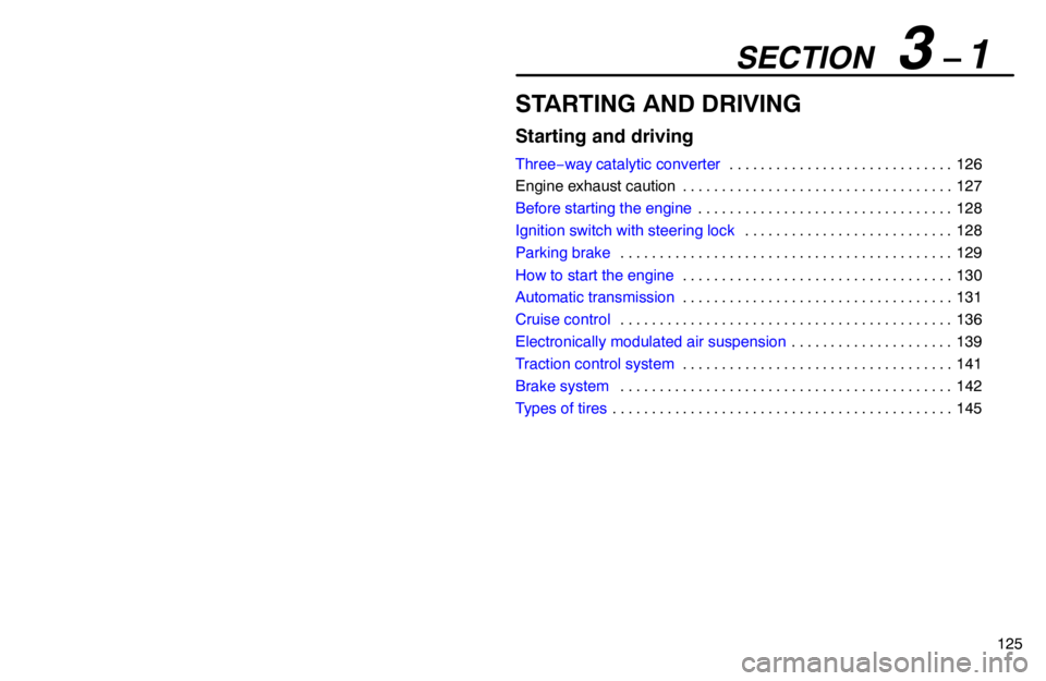 lexus LS400 1995  Exterior Equipment / 1995 LS400: STARTING AND DRIVING SECTION   3 – 1
125
STARTING AND DRIVING
Starting and driving
Three−way catalytic converter126 . . . . . . . . . . . . . . . . . . . . . . . . . . . . . 
Engine exhaust caution 127. . . . . . . . 