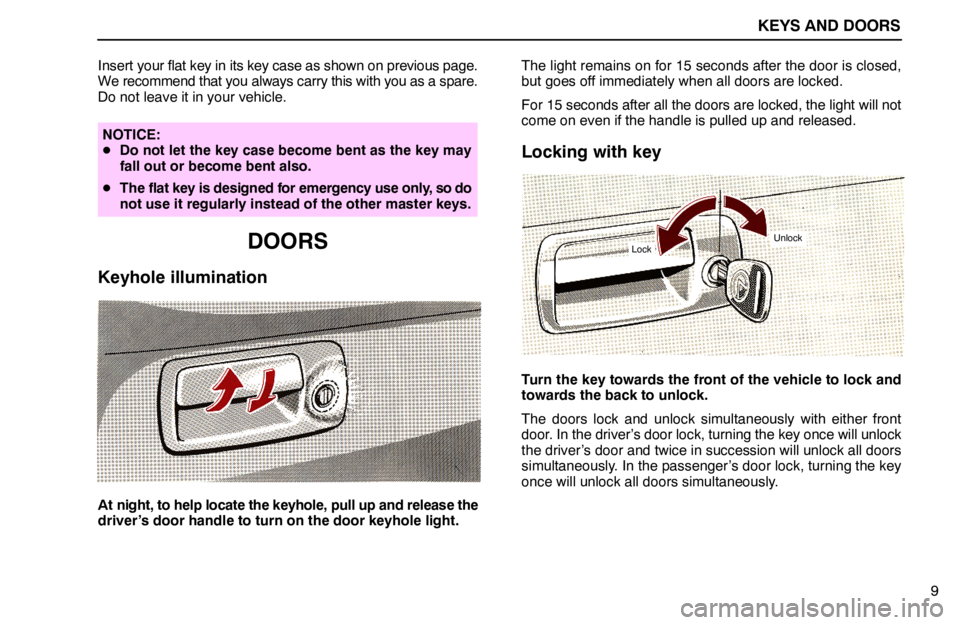lexus LS400 1994  Comfort Adjustment / 1994 LS400: KEYS AND DOORS KEYS AND DOORS
UnlockLock
9 Insert your flat key in its key case as shown on previous page.
We recommend that you always carry this with you as a spare.
Do not leave it in your vehicle.
NOTICE:
Do no