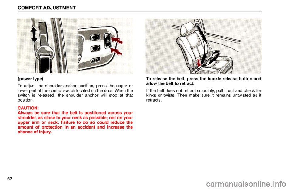 lexus LS400 1994  Comfort Adjustment / 1994 LS400: COMFORT ADJUSTMENT COMFORT ADJUSTMENT
62
(power type)
To adjust the shoulder anchor position, press the upper or
lower part of the control switch located on the door. When the
switch is released, the shoulder anchor wil