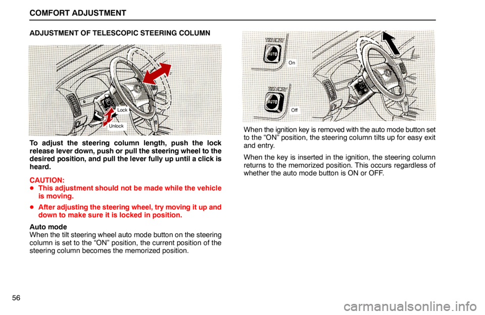 lexus LS400 1994  Comfort Adjustment / 1994 LS400: COMFORT ADJUSTMENT COMFORT ADJUSTMENT
56ADJUSTMENT OF TELESCOPIC STEERING COLUMN
Lock
Unlock
To adjust the steering column length, push the lock
release lever down, push or pull the steering wheel to the
desired positio