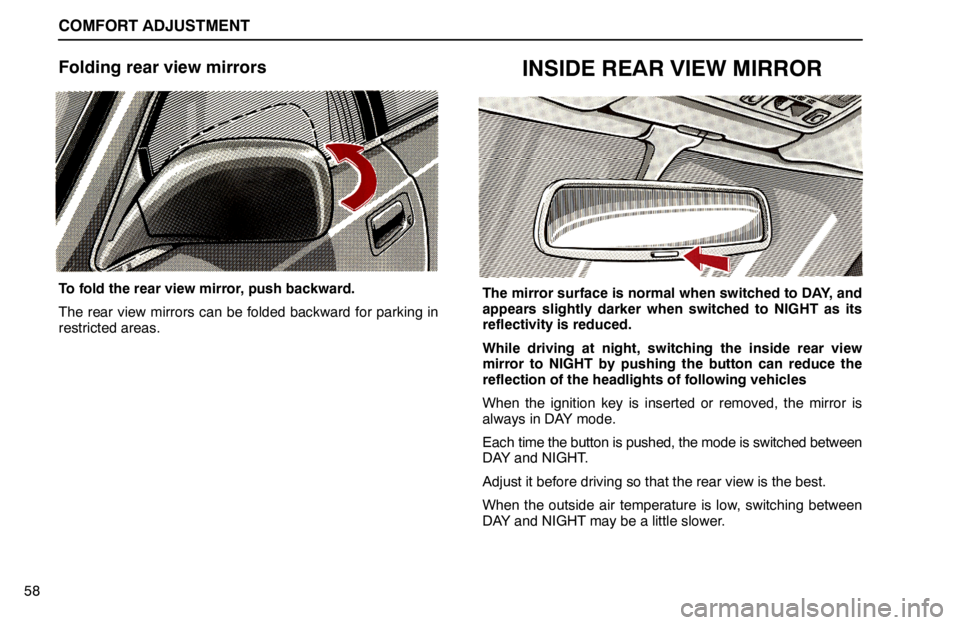 lexus LS400 1994  Comfort Adjustment / 1994 LS400: COMFORT ADJUSTMENT COMFORT ADJUSTMENT
58
Folding rear view mirrors
To fold the rear view mirror, push backward.
The rear view mirrors can be folded backward for parking in
restricted areas.
INSIDE REAR VIEW MIRROR
The m