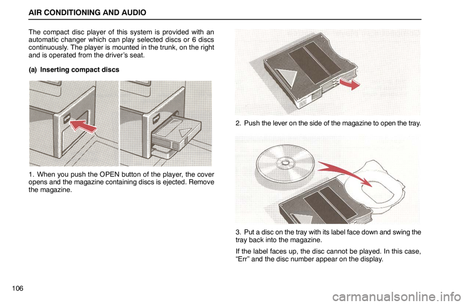 lexus LS400 1994 Comfort Adjustment / 1994 LS400: AIR CONDITIONING AND AUDIO AIR CONDITIONING AND AUDIO
106The compact disc player of this system is provided with an
automatic changer which can play selected discs or 6 discs
continuously. The player is mounted in the trunk, on lexus LS400 1994 Comfort Adjustment / 1994 LS400: AIR CONDITIONING AND AUDIO AIR CONDITIONING AND AUDIO
106The compact disc player of this system is provided with an
automatic changer which can play selected discs or 6 discs
continuously. The player is mounted in the trunk, on