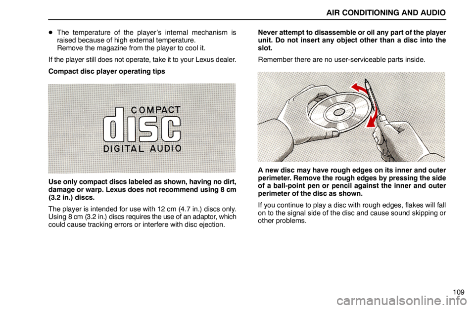 lexus LS400 1994  Comfort Adjustment / 1994 LS400: AIR CONDITIONING AND AUDIO AIR CONDITIONING AND AUDIO
109 The temperature of the player’s internal mechanism is
raised because of high external temperature. 
Remove the magazine from the player to cool it.
If the player stil