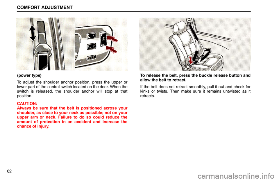 lexus LS400 1994  Keys and Doors / 1994 LS400: COMFORT ADJUSTMENT COMFORT ADJUSTMENT
62
(power type)
To adjust the shoulder anchor position, press the upper or
lower part of the control switch located on the door. When the
switch is released, the shoulder anchor wil