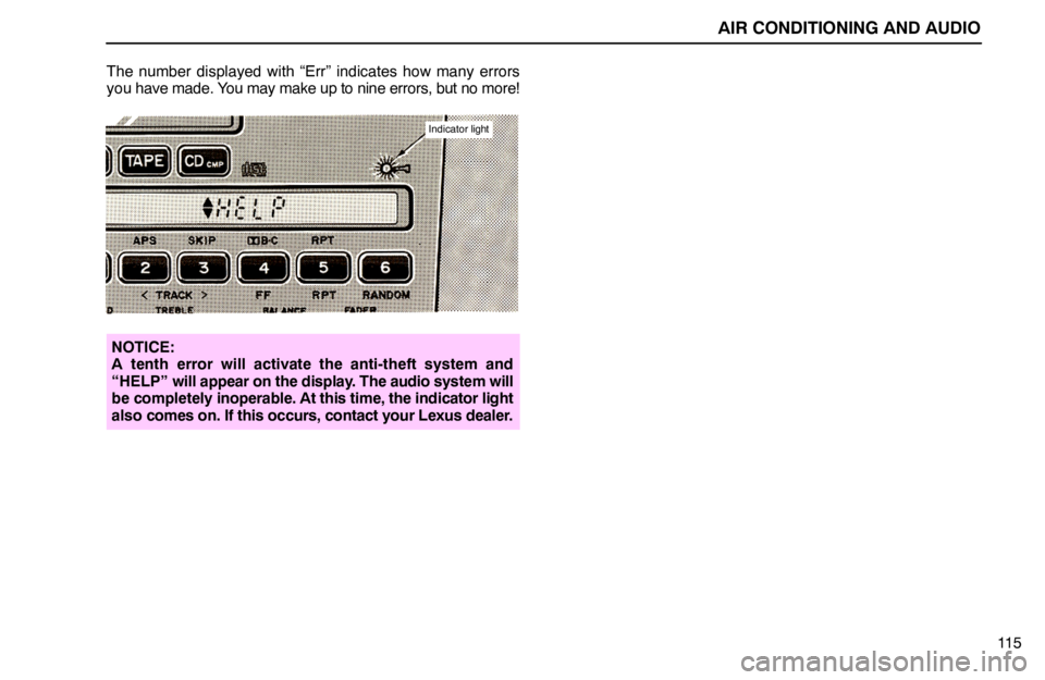 lexus LS400 1994  Keys and Doors / 1994 LS400: AIR CONDITIONING AND AUDIO AIR CONDITIONING AND AUDIO
11 5 The number displayed with “Err” indicates how many errors
you have made. You may make up to nine errors, but no more!
Indicator light
NOTICE:
A tenth error will act