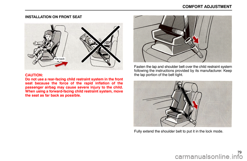 lexus LS400 1994  Theft Deterrent / 1994 LS400: COMFORT ADJUSTMENT COMFORT ADJUSTMENT
79 INSTALLATION ON FRONT SEAT
Far back
CAUTION:
Do not use a rear-facing child restraint system in the front
seat because the force of the rapid inflation of the
passenger airbag ma