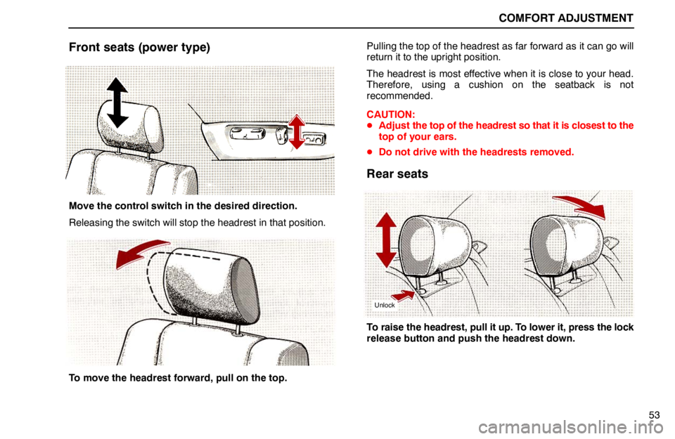 lexus LS400 1994  Theft Deterrent / 1994 LS400: COMFORT ADJUSTMENT COMFORT ADJUSTMENT
53
Front seats (power type)
Move the control switch in the desired direction.
Releasing the switch will stop the headrest in that position.
To move the headrest forward, pull on the