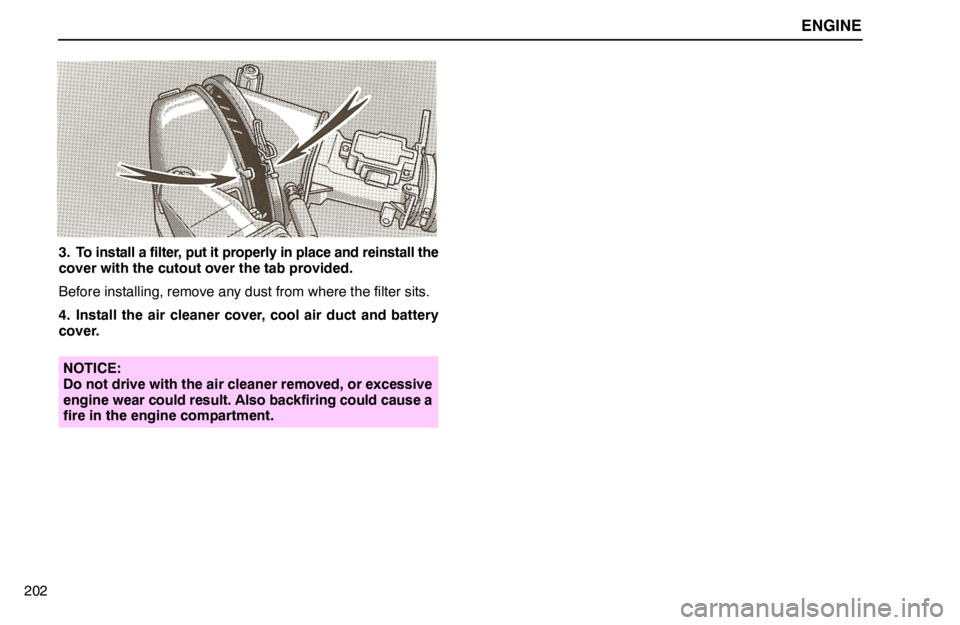 lexus LS400 1994  Theft Deterrent / 1994 LS400: ENGINE ENGINE
202
3. To install a filter, put it properly in place and reinstall the
cover with the cutout over the tab provided.
Before installing, remove any dust from where the filter sits.
4. Install the