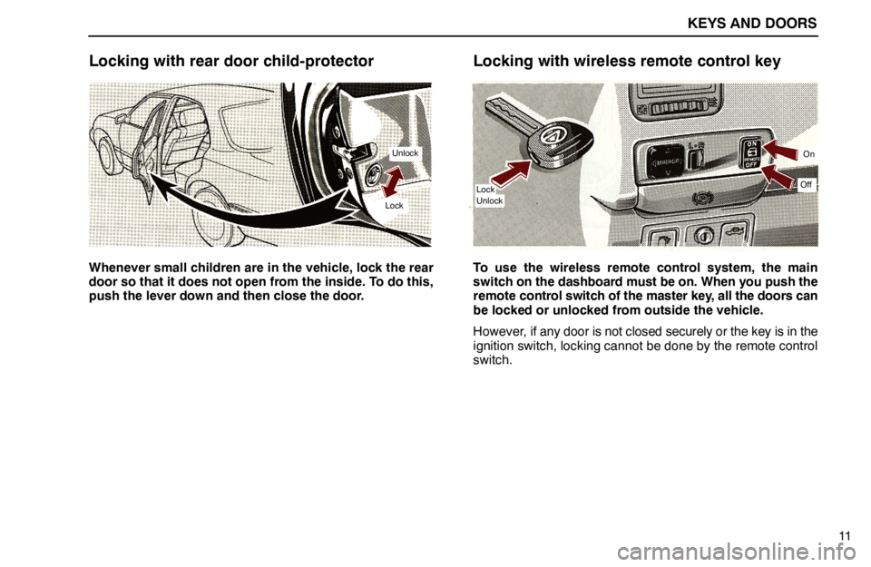 lexus LS400 1994  Repair Manual Information / 1994 LS400: KEYS AND DOORS KEYS AND DOORS
Unlock
Lock
On
Off
Lock
Unlock
11
Locking with rear door child-protector
Whenever small children are in the vehicle, lock the rear
door so that it does not open from the inside. To do t