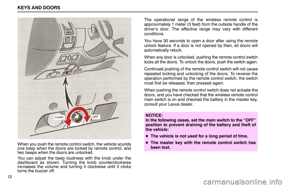 lexus LS400 1994  Repair Manual Information / 1994 LS400: KEYS AND DOORS LouderOFF
KEYS AND DOORS
12When you push the remote control switch, the vehicle sounds
one beep when the doors are locked by remote control, and
two beeps when the doors are unlocked.
You can adjust t