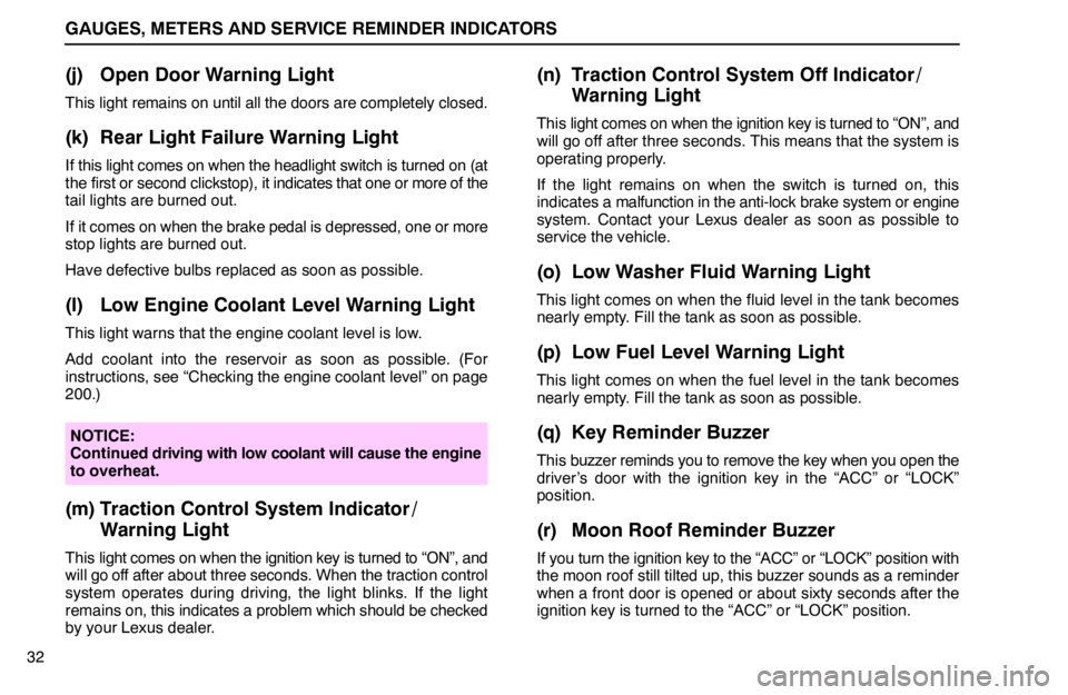 lexus LS400 1994  Repair Manual Information / 1994 LS400: GAUGES, METERS AND SERVICE REMINDER INDICATORS GAUGES, METERS AND SERVICE REMINDER INDICATORS
32
(j) Open Door Warning Light
This light remains on until all the doors are completely closed.
(k) Rear Light Failure Warning Light
If this light comes 