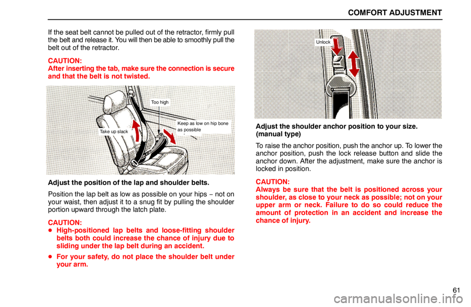 lexus LS400 1994   Information / 1994 LS400: COMFORT ADJUSTMENT User Guide COMFORT ADJUSTMENT
61 If the seat belt cannot be pulled out of the retractor, firmly pull
the belt and release it. You will then be able to smoothly pull the
belt out of the retractor.
CAUTION:
After 