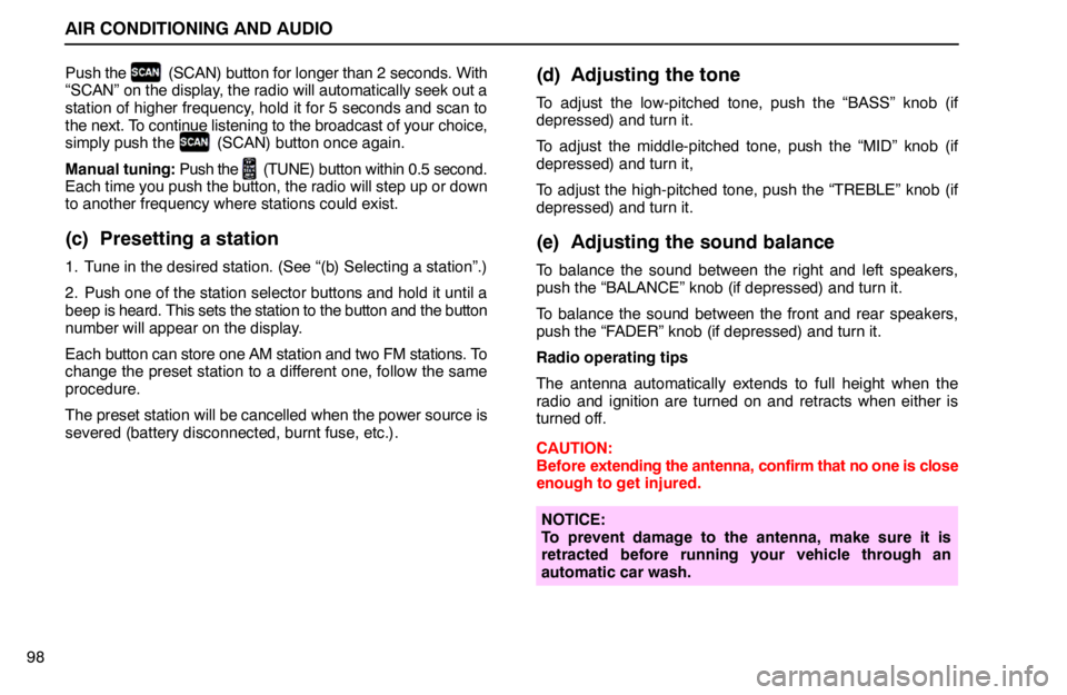 lexus LS400 1994  Repair Manual Information / 1994 LS400: AIR CONDITIONING AND AUDIO AIR CONDITIONING AND AUDIO
98Push the 
 (SCAN) button for longer than 2 seconds. With
“SCAN” on the display, the radio will automatically seek out a
station of higher frequency, hold it for 5 seco