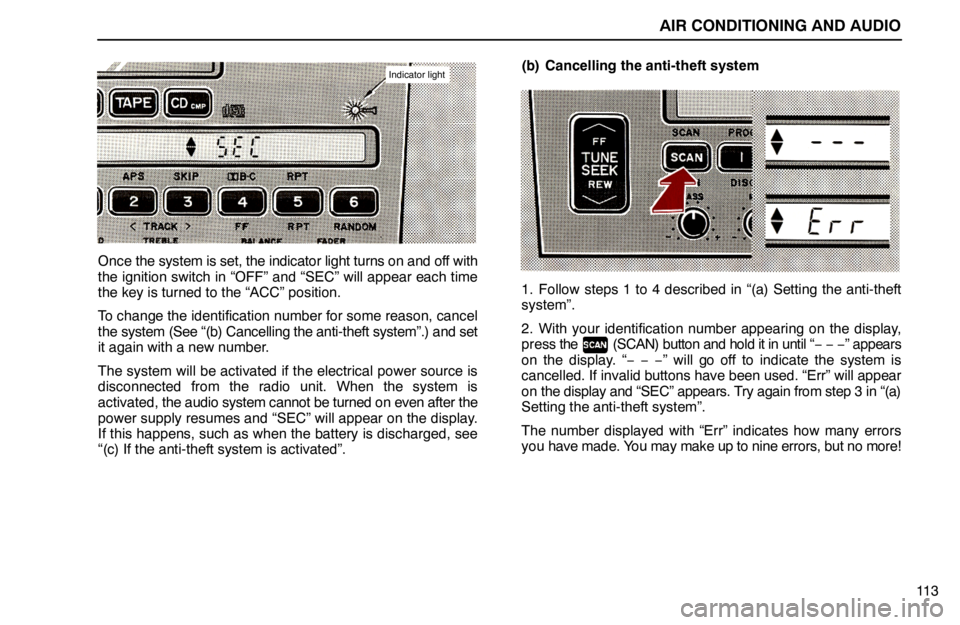 lexus LS400 1994   Information / 1994 LS400: AIR CONDITIONING AND AUDIO Owners Manual AIR CONDITIONING AND AUDIO
11 3
Indicator light
Once the system is set, the indicator light turns on and off with
the ignition switch in “OFF” and “SEC” will appear each time
the key is turned
