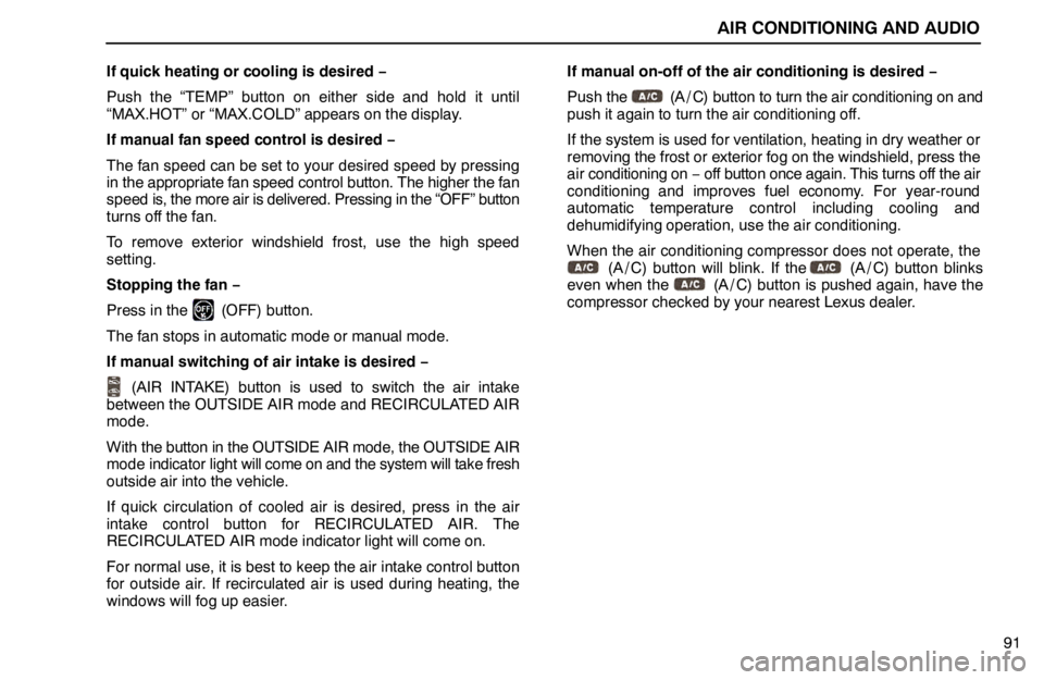 lexus LS400 1994  Repair Manual Information / 1994 LS400: AIR CONDITIONING AND AUDIO AIR CONDITIONING AND AUDIO
91 If quick heating or cooling is desired −
Push the “TEMP” button on either side and hold it until
“MAX.HOT” or “MAX.COLD” appears on the display.
If manual f
